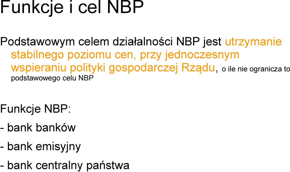 polityki gospodarczej Rządu, o ile nie ogranicza to podstawowego