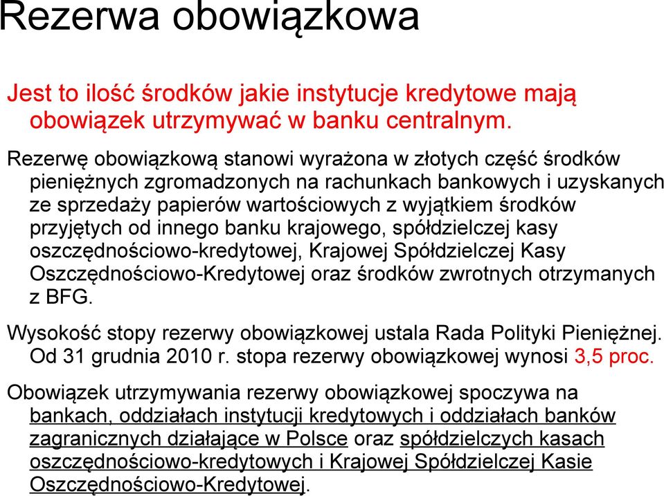 innego banku krajowego, spółdzielczej kasy oszczędnościowo-kredytowej, Krajowej Spółdzielczej Kasy Oszczędnościowo-Kredytowej oraz środków zwrotnych otrzymanych z BFG.