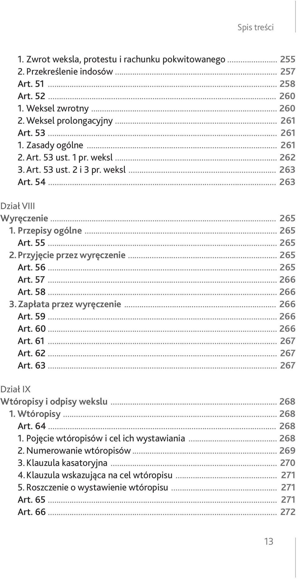 Przyjęcie przez wyręczenie... 265 Art. 56... 265 Art. 57... 266 Art. 58... 266 3. Zapłata przez wyręczenie... 266 Art. 59... 266 Art. 60... 266 Art. 61... 267 Art. 62... 267 Art. 63.