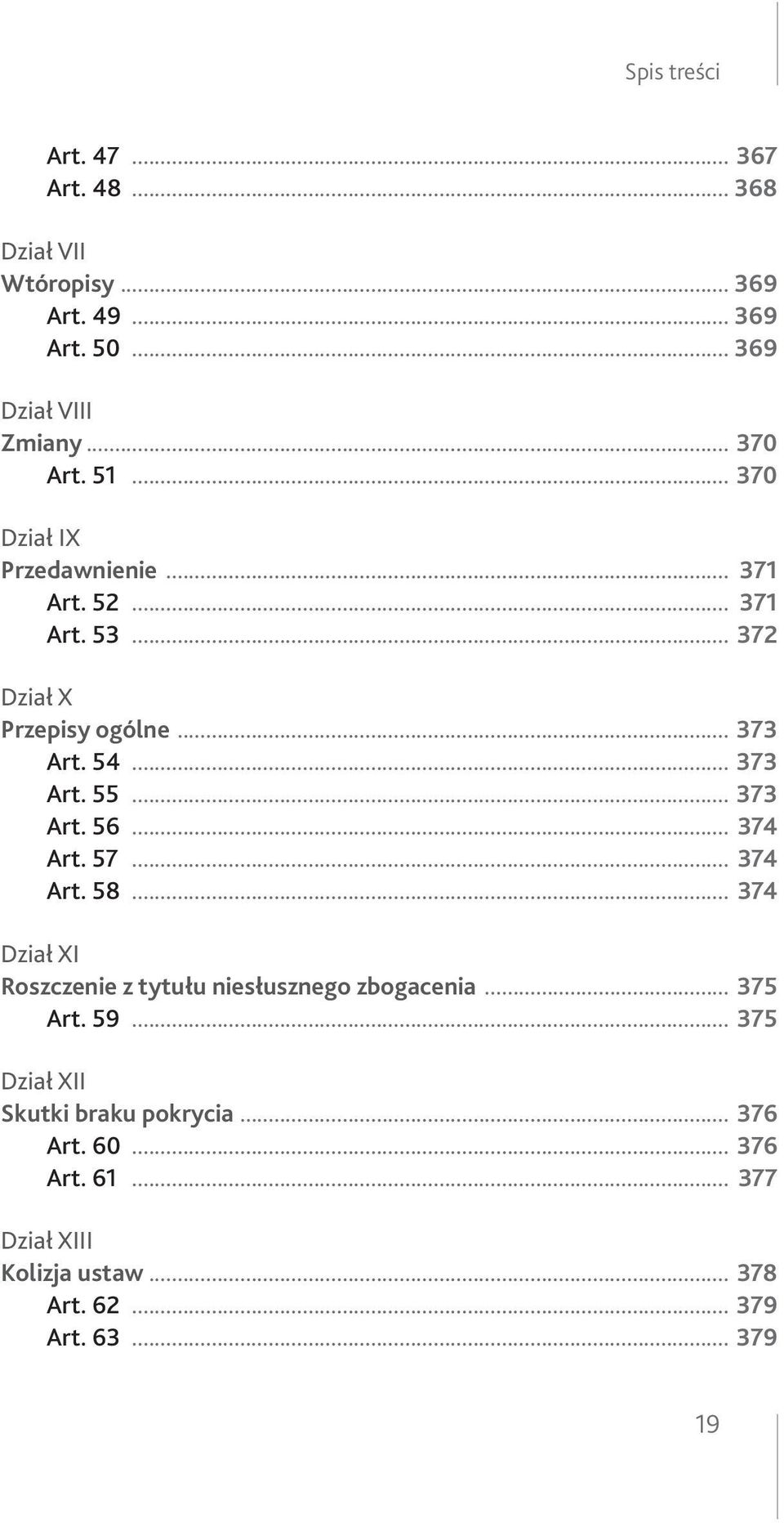 .. 373 Art. 56... 374 Art. 57... 374 Art. 58... 374 Dział XI Roszczenie z tytułu niesłusznego zbogacenia... 375 Art. 59.