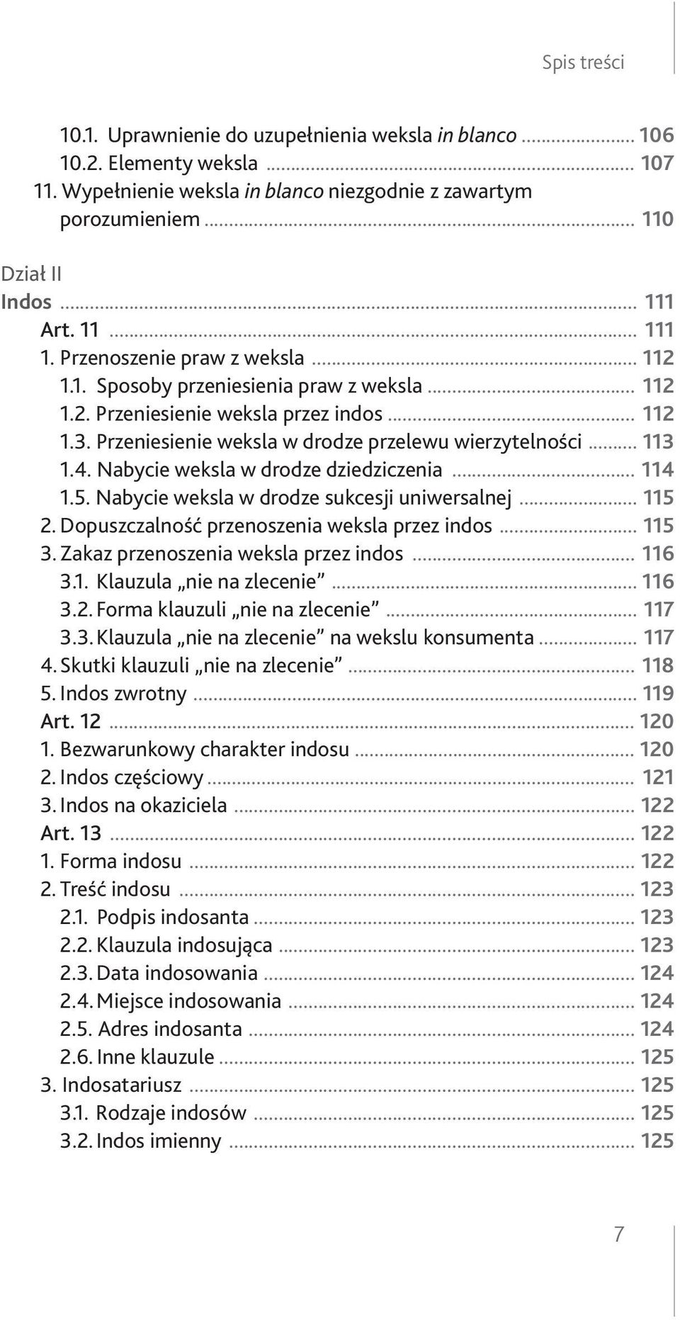 Nabycie weksla w drodze dziedziczenia... 114 1.5. Nabycie weksla w drodze sukcesji uniwersalnej... 115 2. Dopuszczalność przenoszenia weksla przez indos... 115 3.