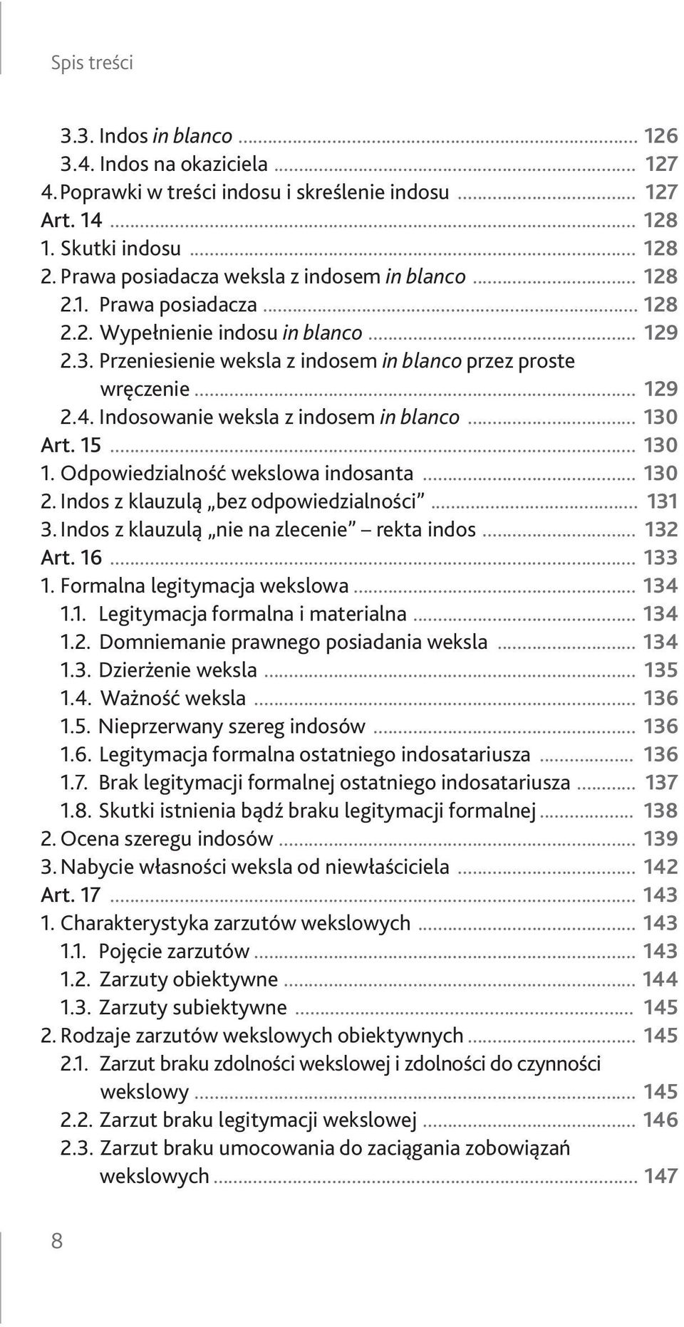 Indosowanie weksla z indosem in blanco... 130 Art. 15... 130 1. Odpowiedzialność wekslowa indosanta... 130 2. Indos z klauzulą bez odpowiedzialności... 131 3.