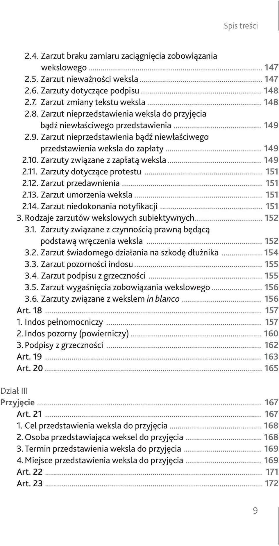 2.9. Zarzut nieprzedstawienia bądź niewłaściwego przedstawienia weksla do zapłaty... 149 2.10. Zarzuty związane z zapłatą weksla... 149 2.11. Zarzuty dotyczące protestu... 151 2.12.