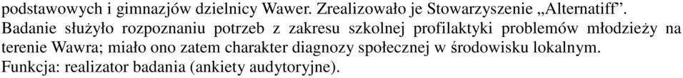 Badanie słuŝyło rozpoznaniu potrzeb z zakresu szkolnej profilaktyki problemów