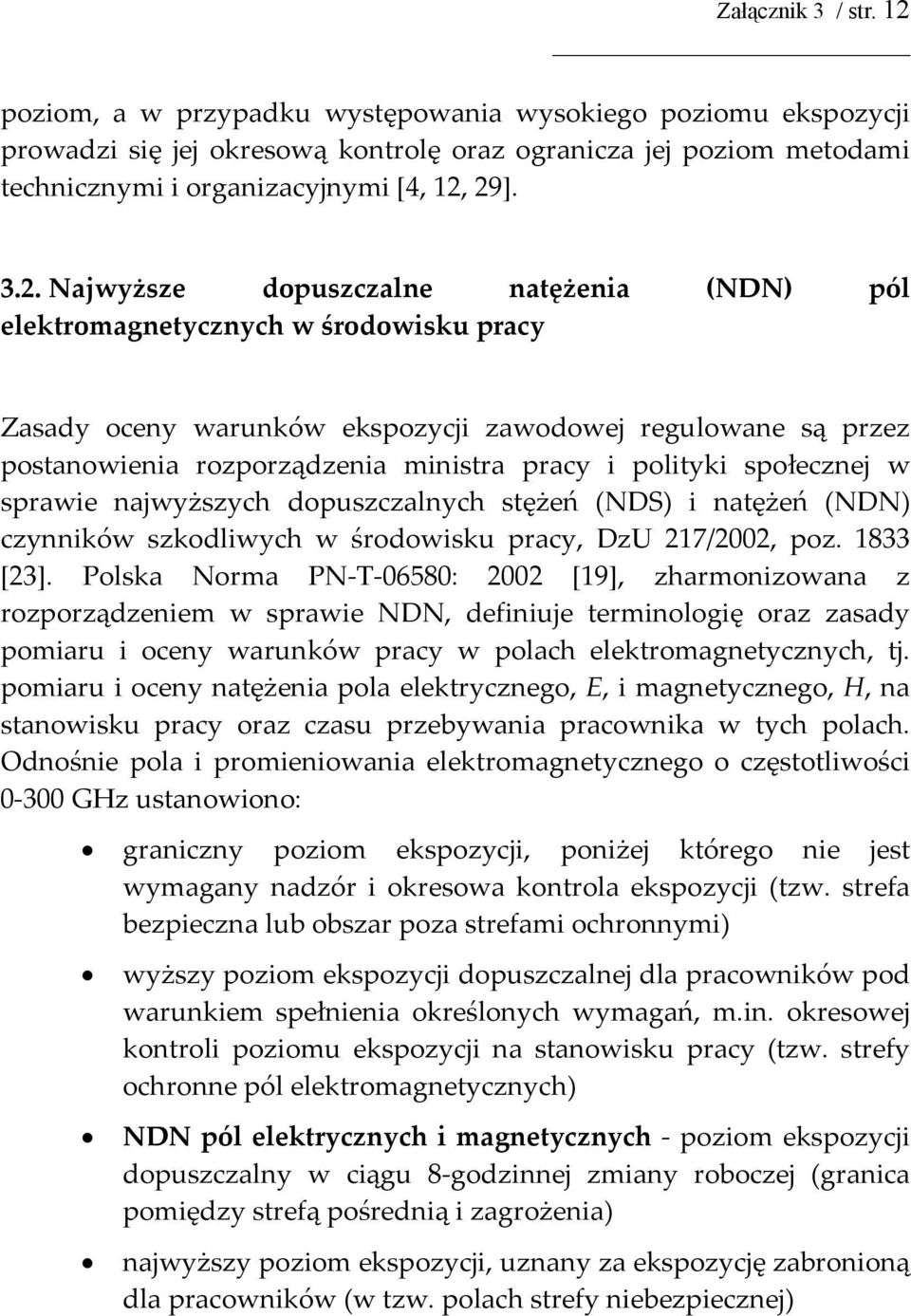 polityki społecznej w sprawie najwyższych dopuszczalnych stężeń (NDS) i natężeń (NDN) czynników szkodliwych w środowisku pracy, DzU 217/2002, poz. 1833 [23].