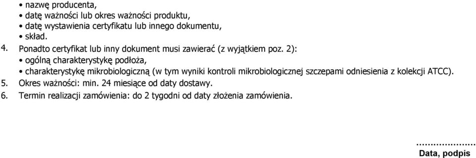 2): ogólną charakterystykę podłoża, charakterystykę mikrobiologiczną (w tym wyniki kontroli mikrobiologicznej szczepami