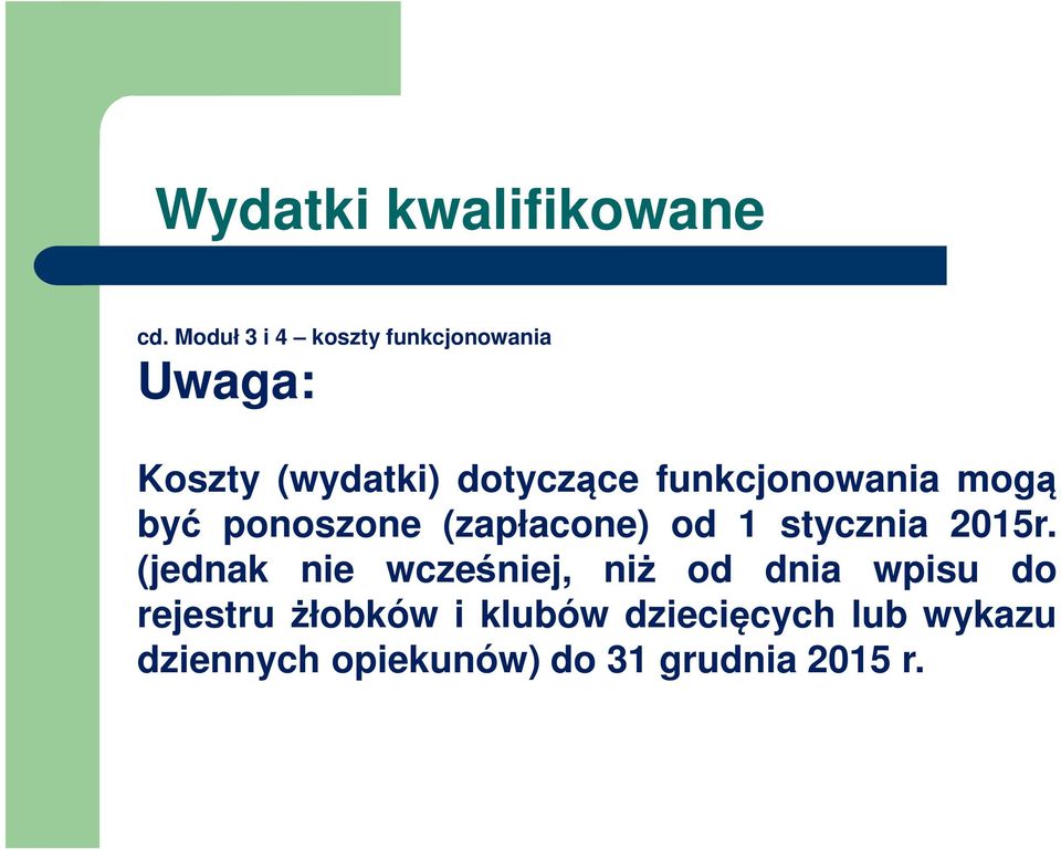 funkcjonowania mogą być ponoszone (zapłacone) od 1 stycznia 2015r.