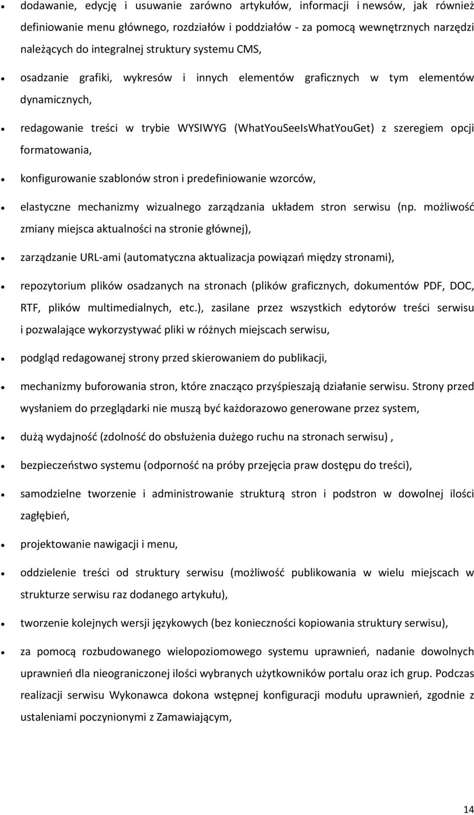 formatowania, konfigurowanie szablonów stron i predefiniowanie wzorców, elastyczne mechanizmy wizualnego zarządzania układem stron serwisu (np.