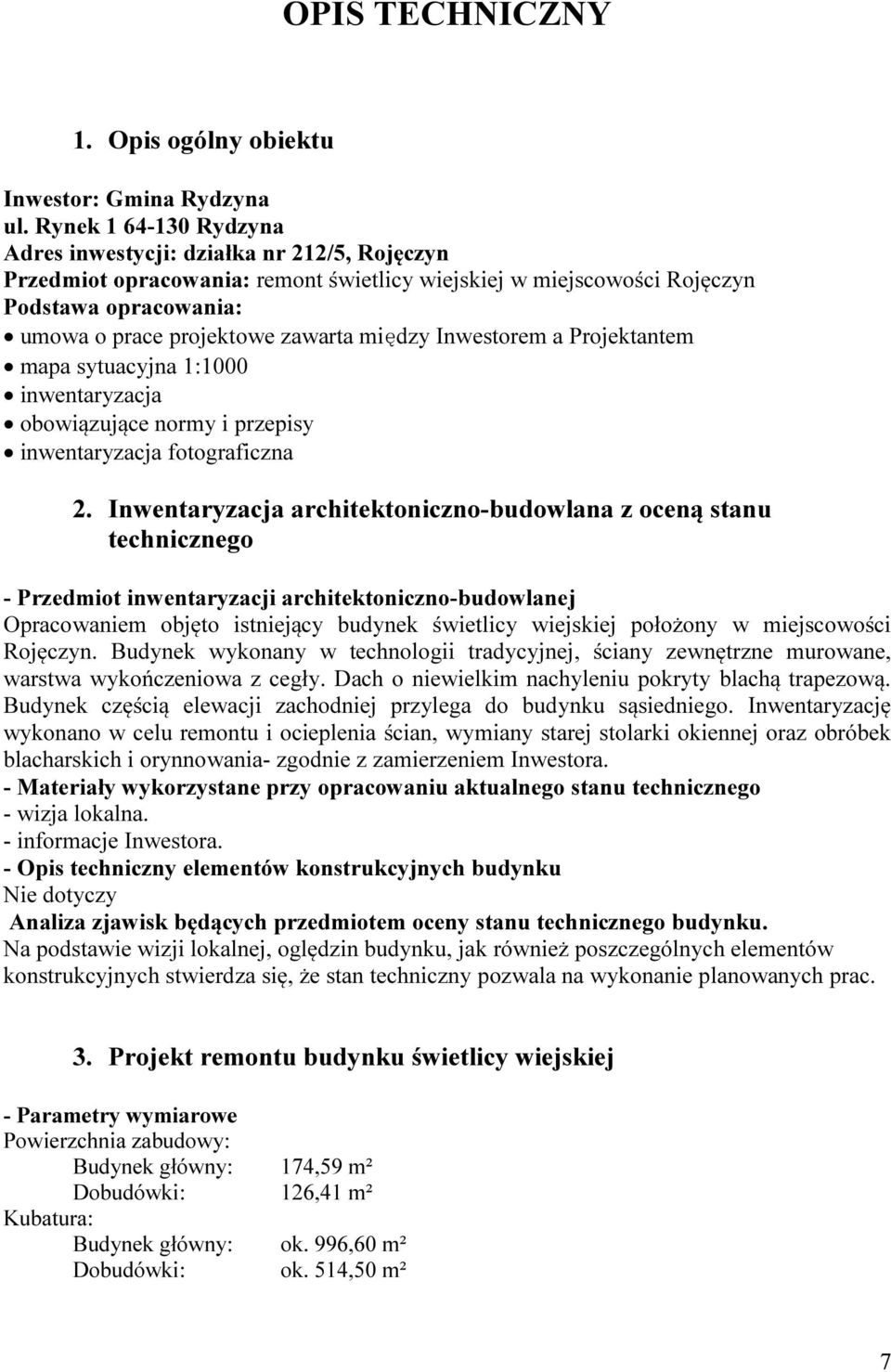 między Inwestorem a Projektantem mapa sytuacyjna 1:1000 inwentaryzacja obowiązujące normy i przepisy inwentaryzacja fotograficzna 2.