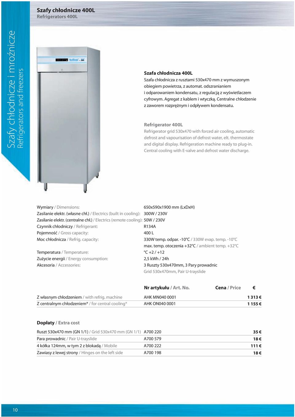 Refrigerator 400L Refrigerator grid 530x470 with forced air cooling, automatic defrost and vapourisation of defrost water, elt. thermostate and digital display. Refrigeration machine ready to plug-in.