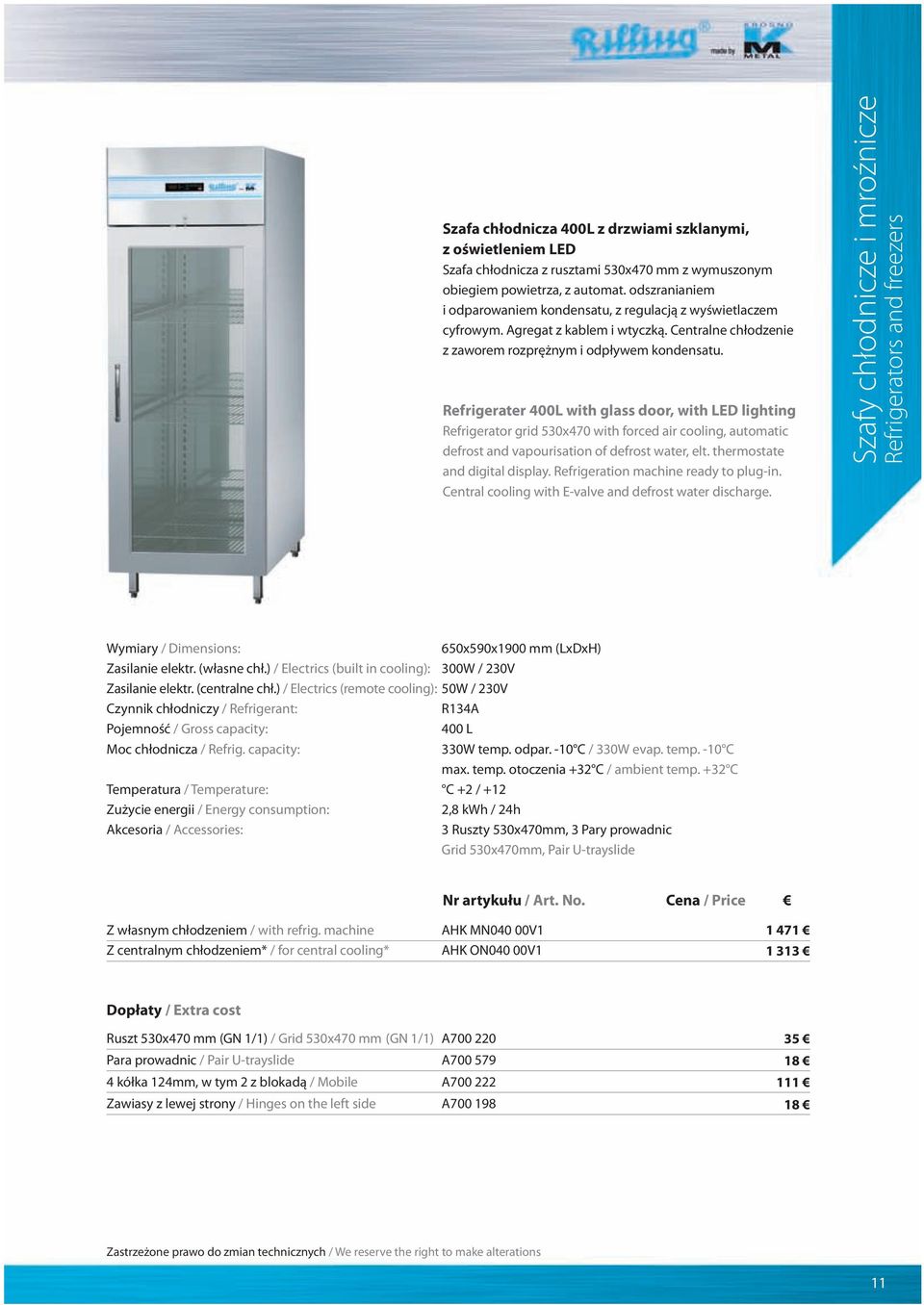 Refrigerater 400L with glass door, with LED lighting Refrigerator grid 530x470 with forced air cooling, automatic defrost and vapourisation of defrost water, elt. thermostate and digital display.