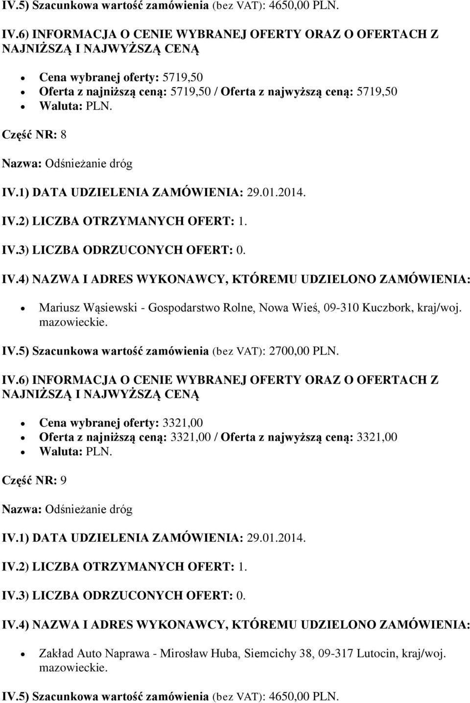 Mariusz Wąsiewski - Gospodarstwo Rolne, Nowa Wieś, 09-310 Kuczbork, kraj/woj. IV.5) Szacunkowa wartość zamówienia (bez VAT): 2700,00 PLN.