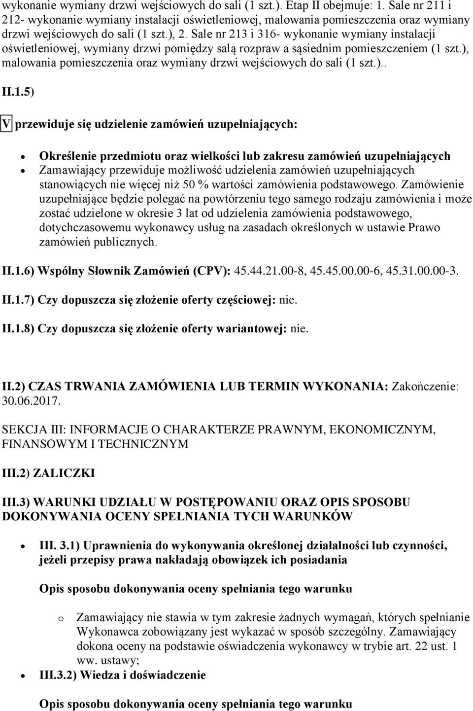 Sale nr 213 i 316- wykonanie wymiany instalacji oświetleniowej, wymiany drzwi pomiędzy salą rozpraw a sąsiednim pomieszczeniem (1 szt.