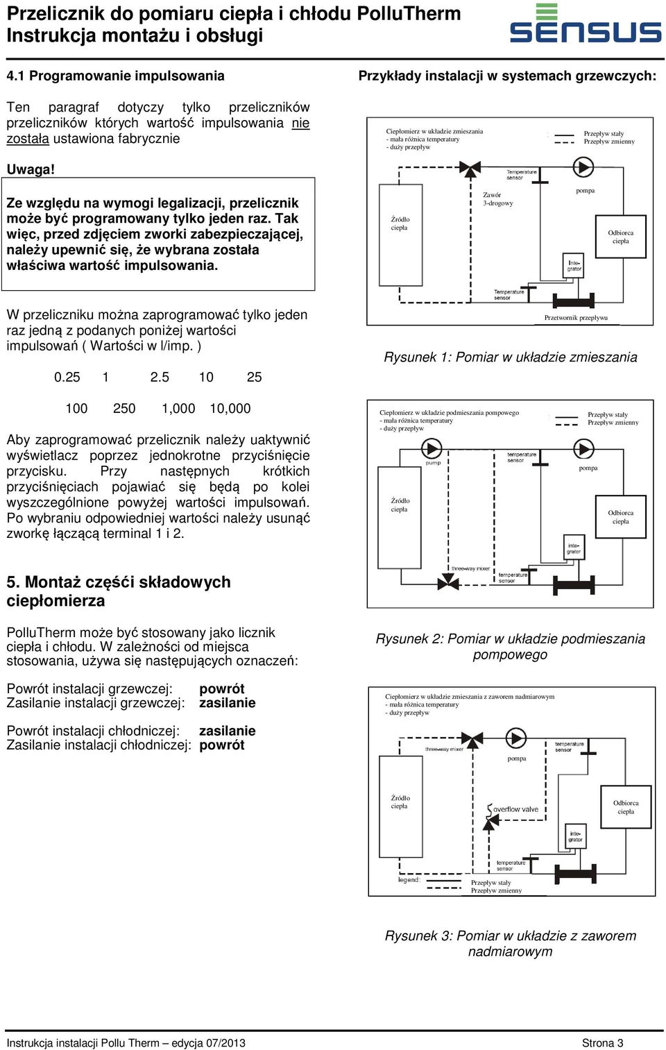 Tak więc, przed zdjęciem zworki zabezpieczającej, należy upewnić się, że wybrana została właściwa wartość impulsowania.