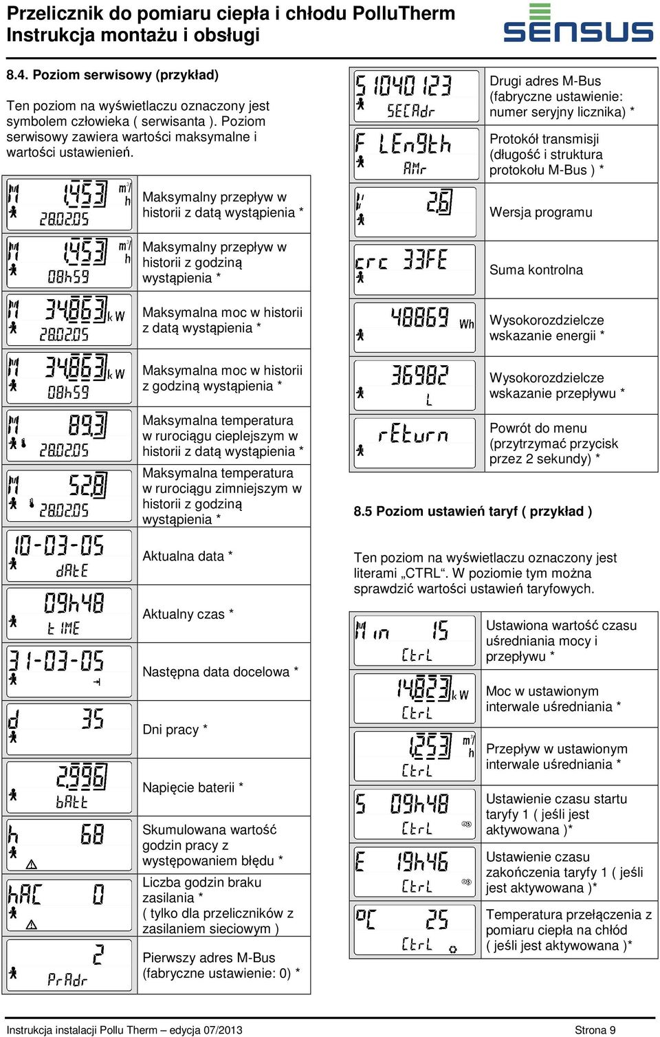 wystąpienia * Maksymalna temperatura w rurociągu cieplejszym w historii z datą wystąpienia * Maksymalna temperatura w rurociągu zimniejszym w historii z godziną wystąpienia * Aktualna data * Aktualny