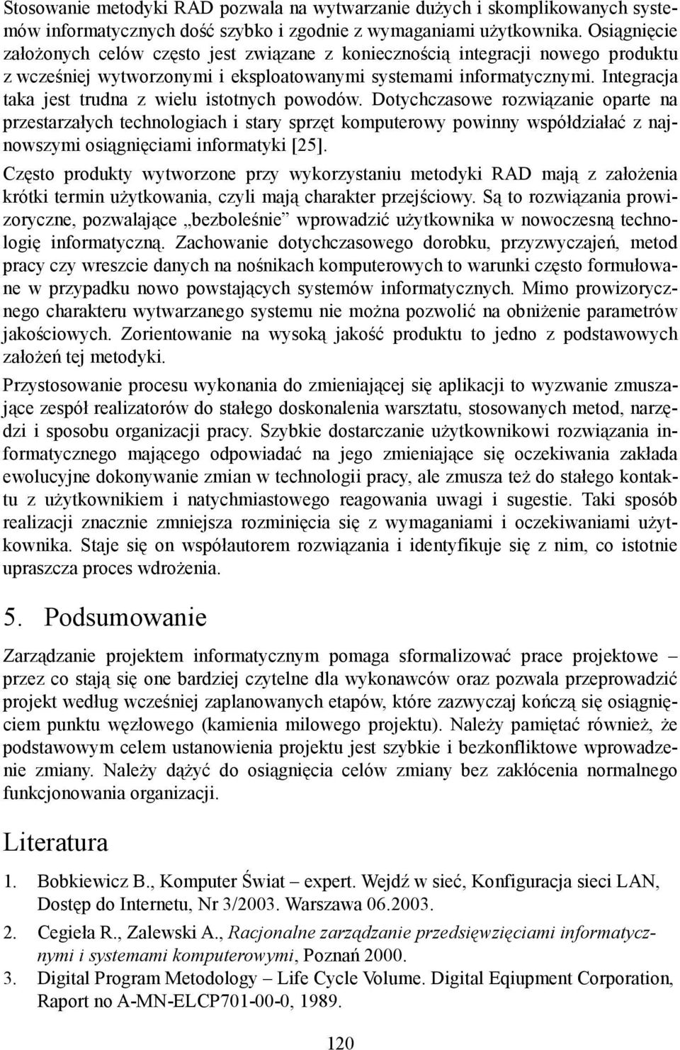 Integracja taka jest trudna z wielu istotnych powodów.