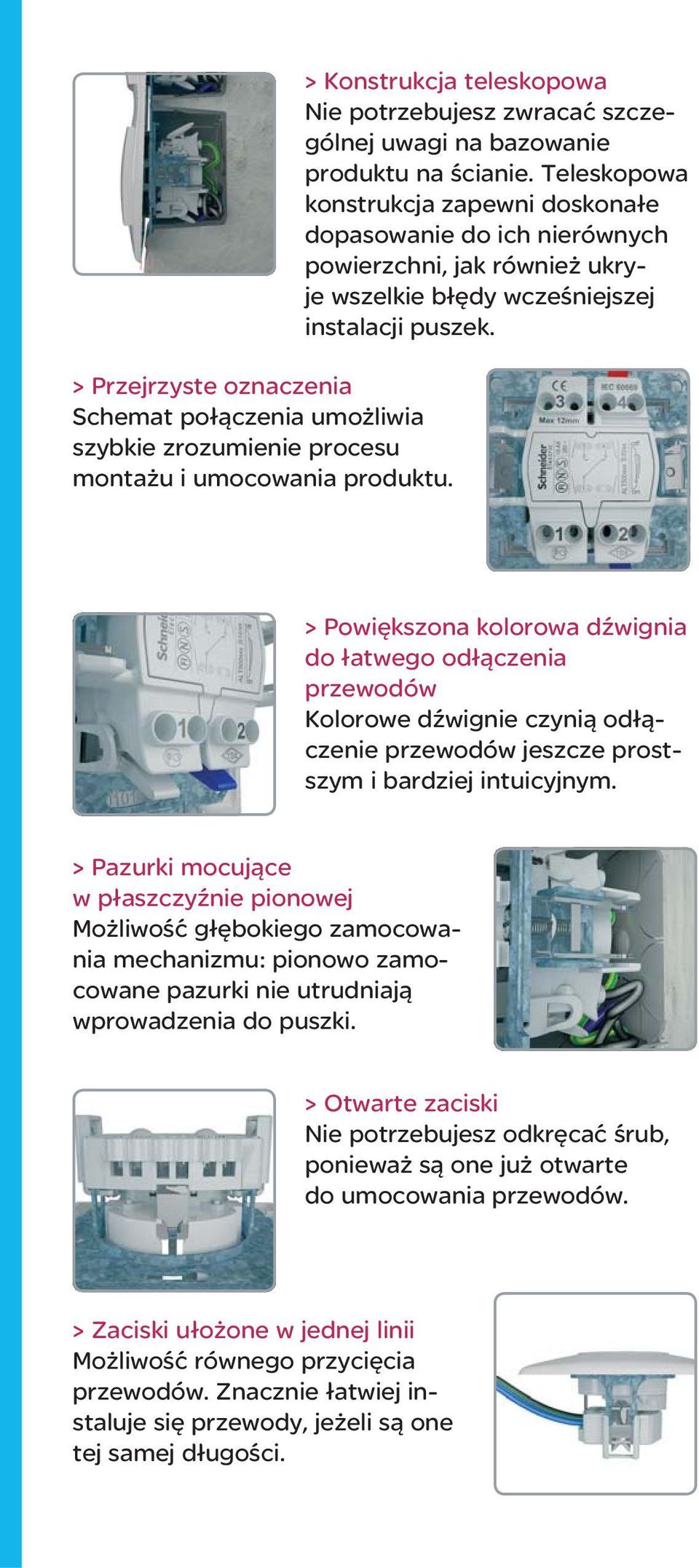 Teleskopowa konstrukcja zapewni doskonałe dopasowanie do ich nierównych powierzchni, jak również ukryje wszelkie błędy wcześniejszej instalacji puszek.