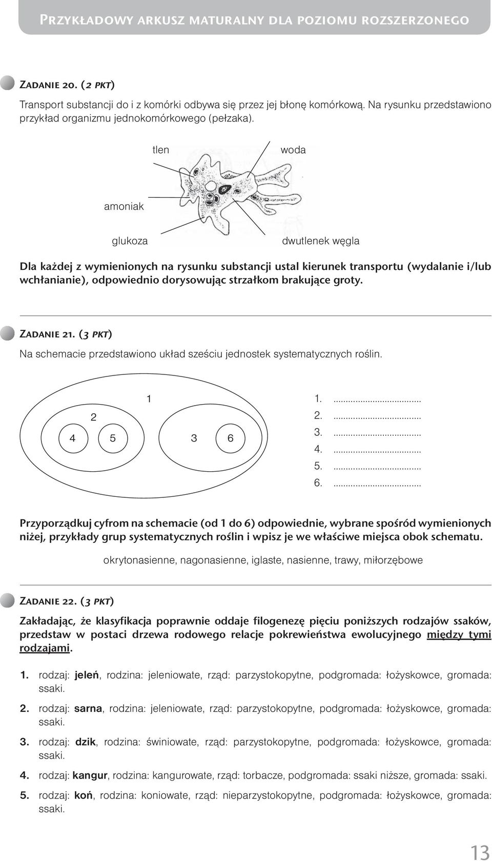 Zadanie. (3 pkt) Na schemacie przedstawiono układ sześciu jednostek systematycznych roślin. 4 5 3 6.