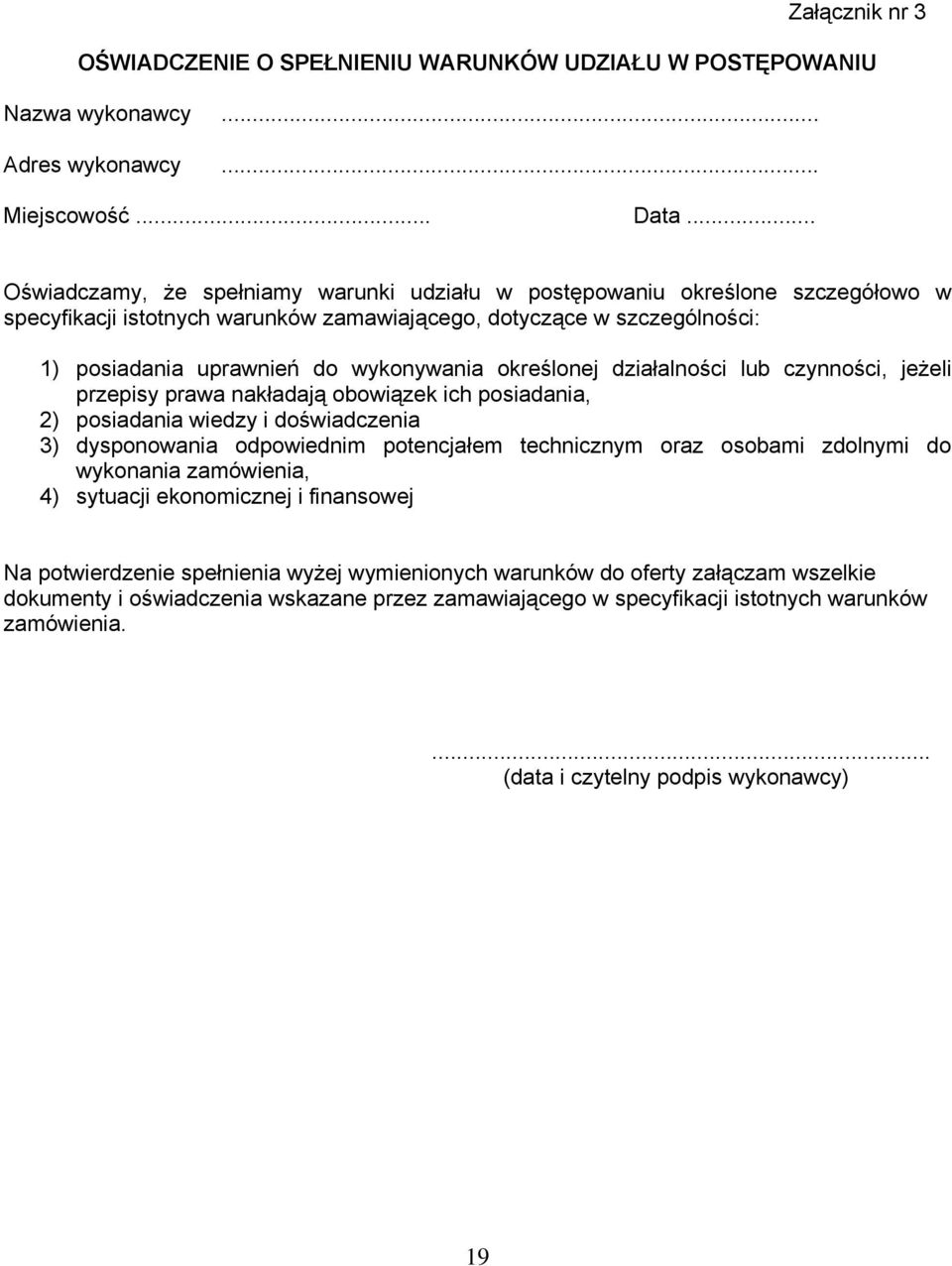 określonej działalności lub czynności, jeżeli przepisy prawa nakładają obowiązek ich posiadania, 2) posiadania wiedzy i doświadczenia 3) dysponowania odpowiednim potencjałem technicznym oraz osobami