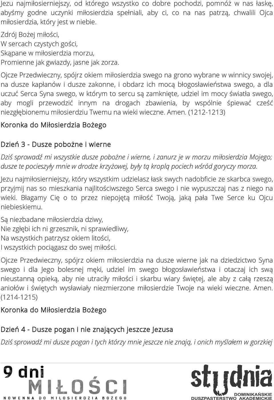 Ojcze Przedwieczny, spójrz okiem miłosierdzia swego na grono wybrane w winnicy swojej, na dusze kapłanów i dusze zakonne, i obdarz ich mocą błogosławieństwa swego, a dla uczuć Serca Syna swego, w