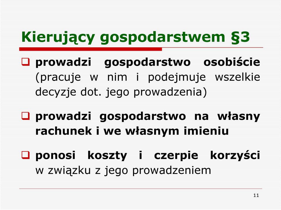 jego prowadzenia) prowadzi gospodarstwo na własny rachunek i