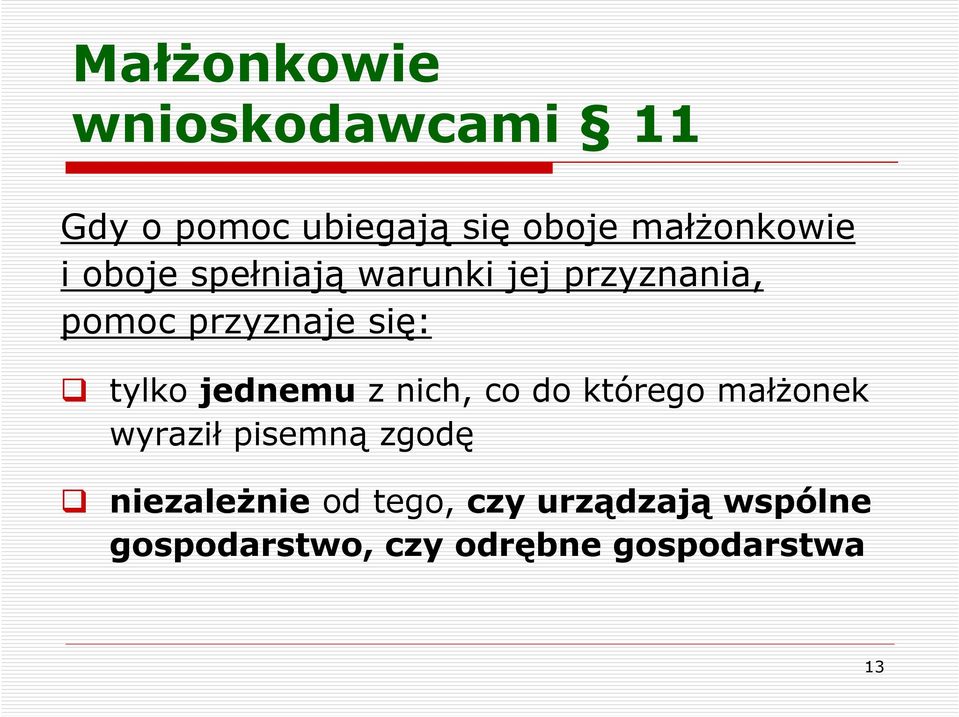 się: tylko jednemu z nich, co do którego małżonek wyraził pisemną zgodę