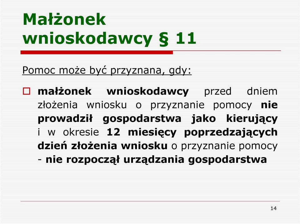 prowadził gospodarstwa jako kierujący i w okresie 12 miesięcy