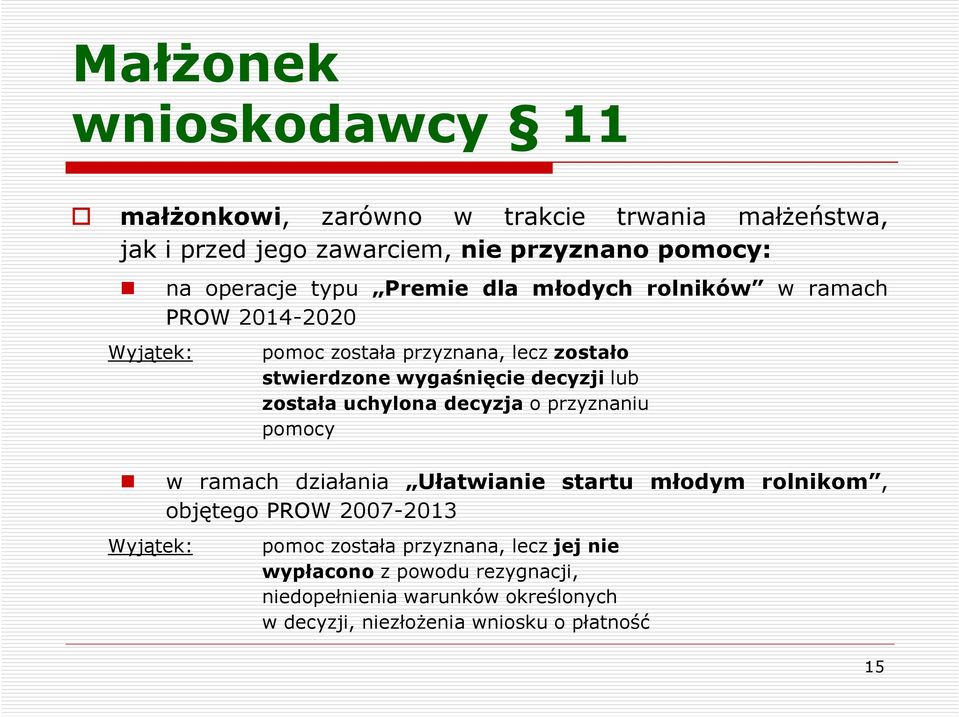 została uchylona decyzja o przyznaniu pomocy w ramach działania Ułatwianie startu młodym rolnikom, objętego PROW 2007-2013 Wyjątek: pomoc