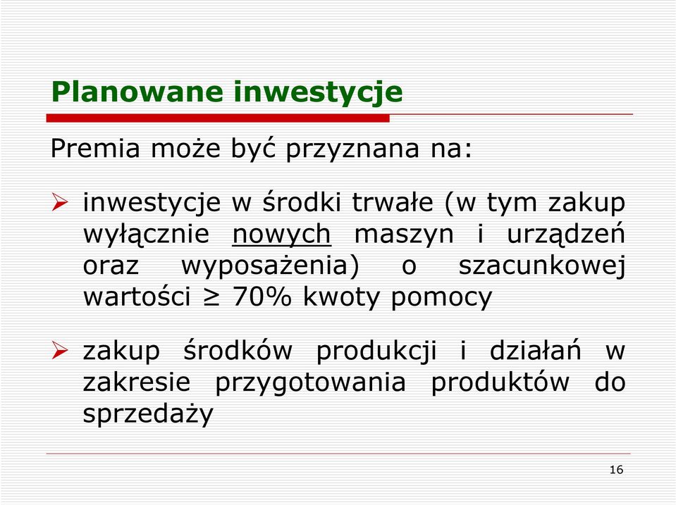 wyposażenia) o szacunkowej wartości 70% kwoty pomocy zakup środków