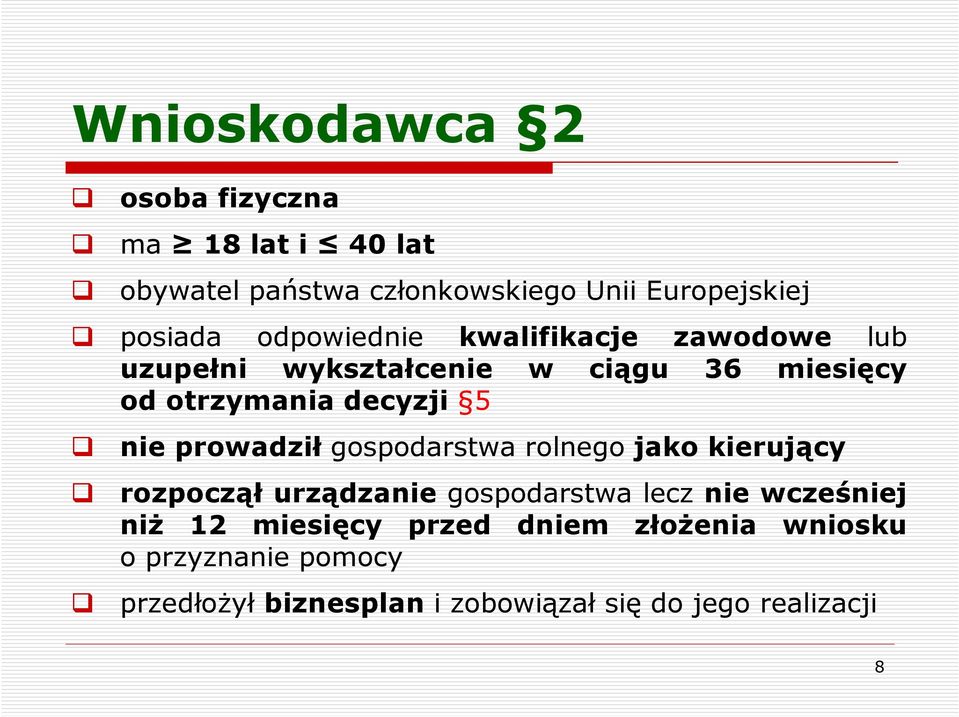 prowadził gospodarstwa rolnego jako kierujący rozpoczął urządzanie gospodarstwa lecz nie wcześniej niż 12