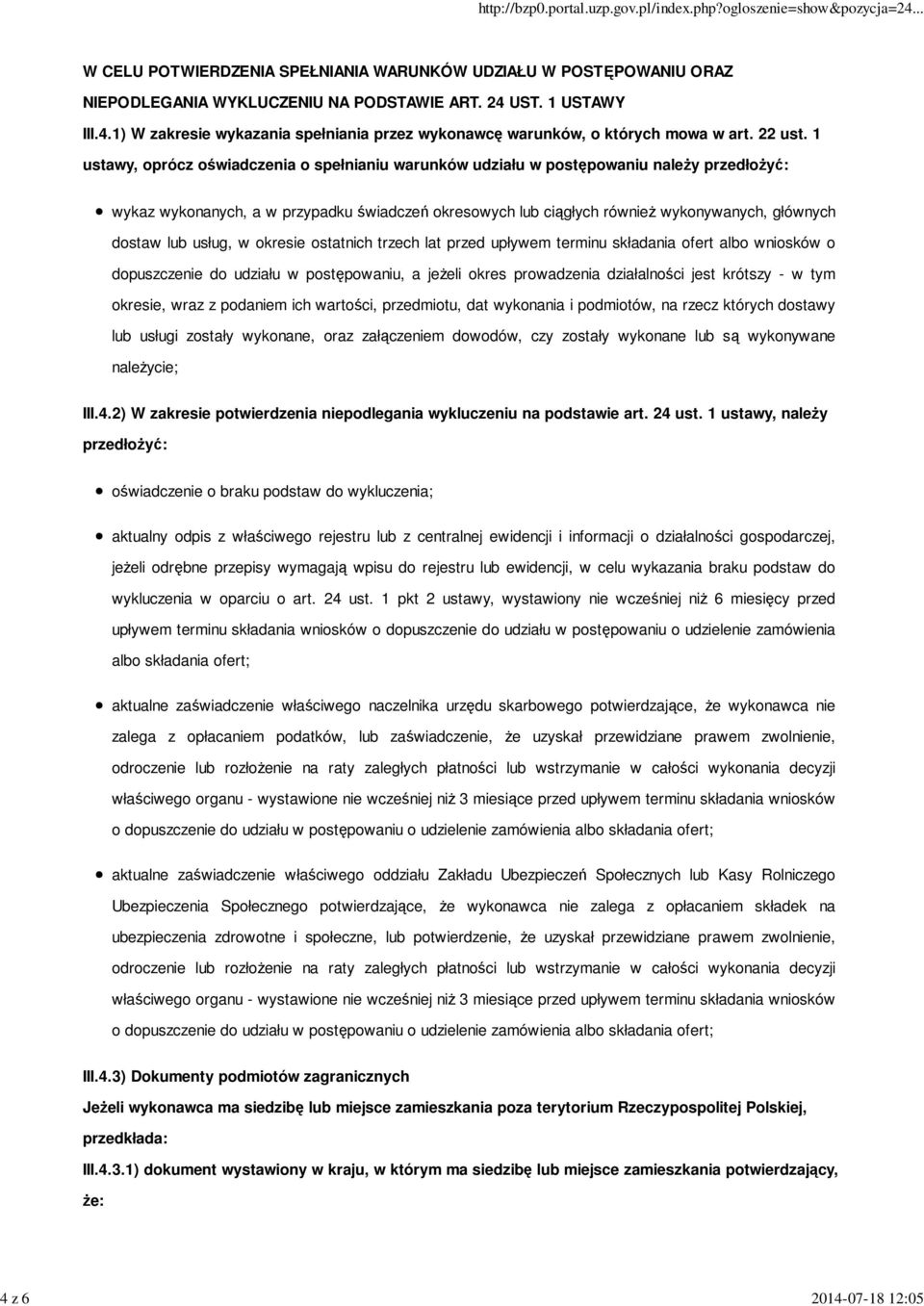 1 ustawy, oprócz oświadczenia o spełnianiu warunków udziału w postępowaniu naleŝy przedłoŝyć: wykaz wykonanych, a w przypadku świadczeń okresowych lub ciągłych równieŝ wykonywanych, głównych dostaw