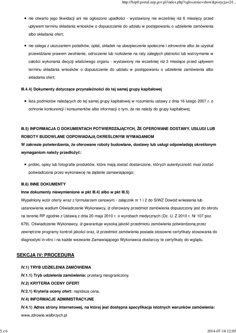 odroczenie lub rozłoŝenie na raty zaległych płatności lub wstrzymanie w całości wykonania decyzji właściwego organu - wystawiony nie wcześniej niŝ 3 miesiące przed upływem terminu składania wniosków