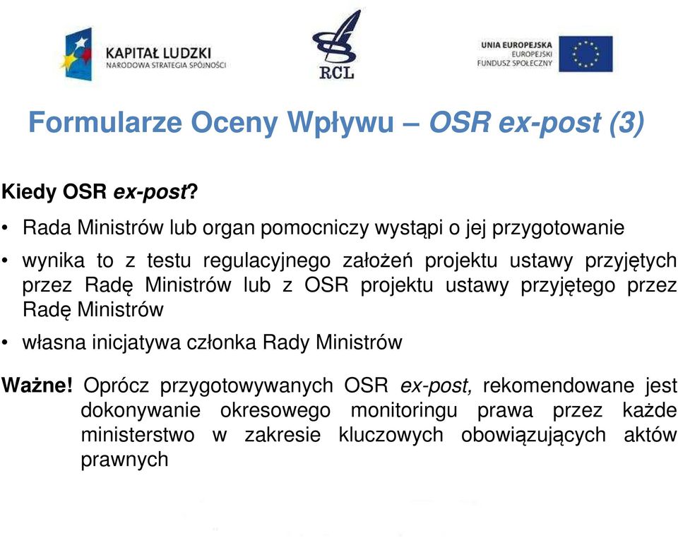 przyjętych przez Radę Ministrów lub z OSR projektu ustawy przyjętego przez Radę Ministrów własna inicjatywa członka Rady