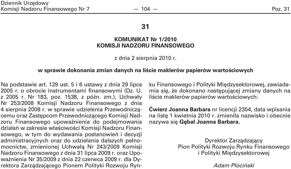 Nr 183, poz. 1538, z późn. zm.), Uchwały Nr 253/2008 Komisji Nadzoru Finansowego z dnia 4 sierpnia 2008 r.
