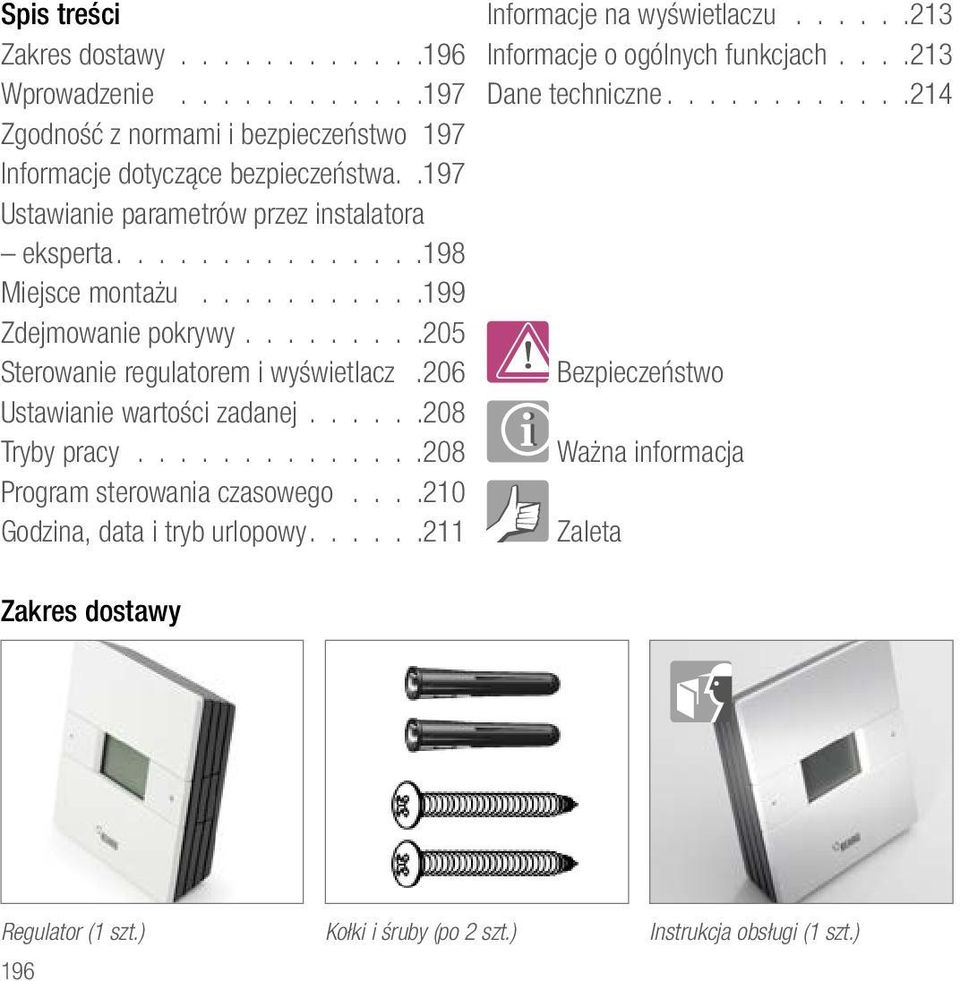 206 Ustawianie wartości zadanej..... 208 Tryby pracy..............208 Program sterowania czasowego....210 Godzina, data i tryb urlopowy.