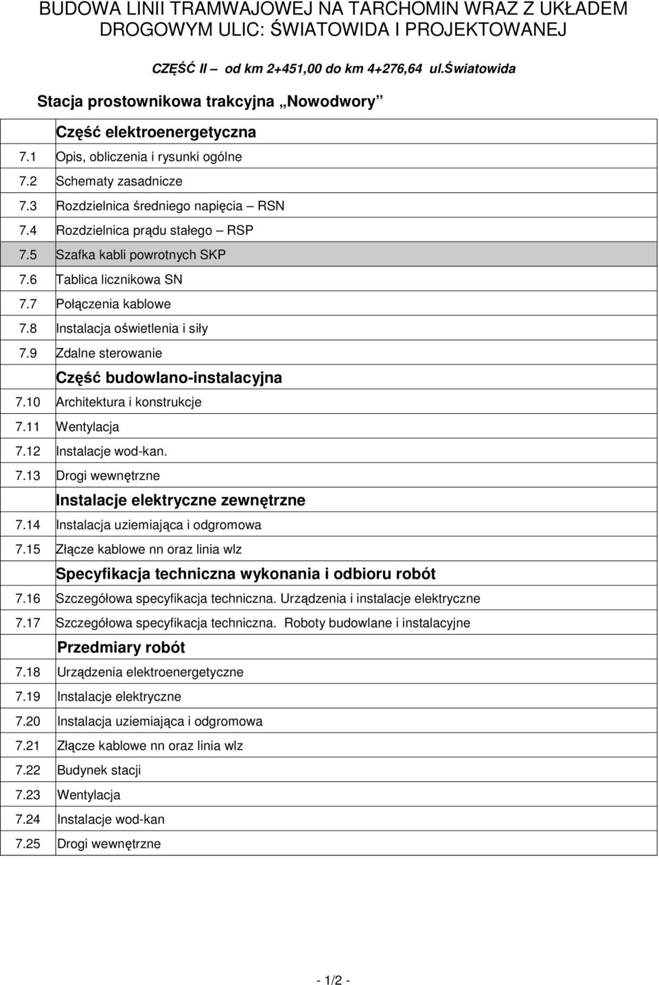 4 Rozdzielnica prądu stałego RSP 7.5 Szafka kabli powrotnych SKP 7.6 Tablica licznikowa SN 7.7 Połączenia kablowe 7.8 Instalacja oświetlenia i siły 7.