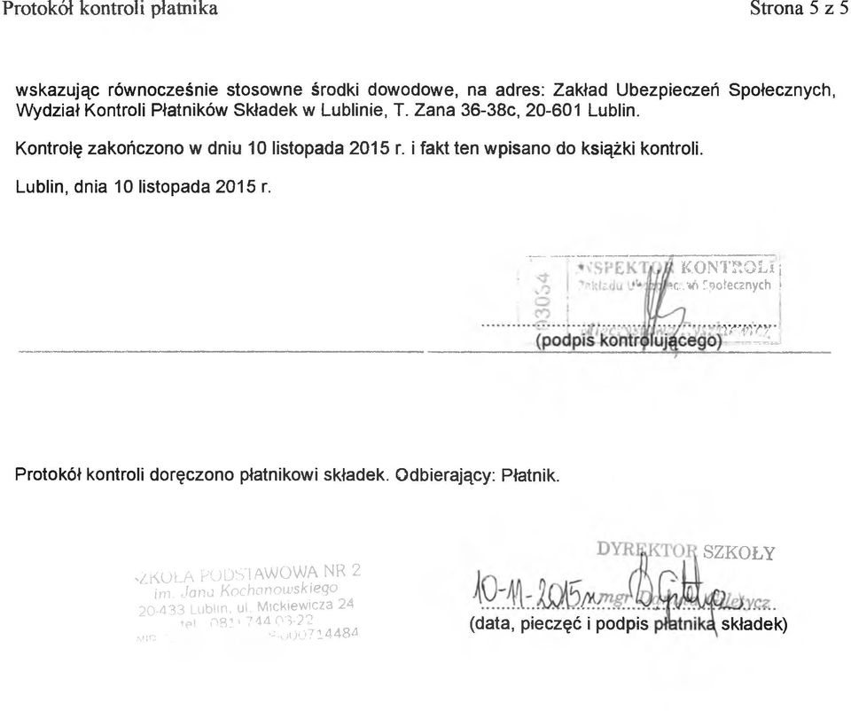 Lublin, dnia 10 listopada 2015 r. KONTROLi j?c~.vk Ciotecznych! xrr,rv Protokół kontroli doręczono płatnikowi składek. Odbierający: Płatnik.
