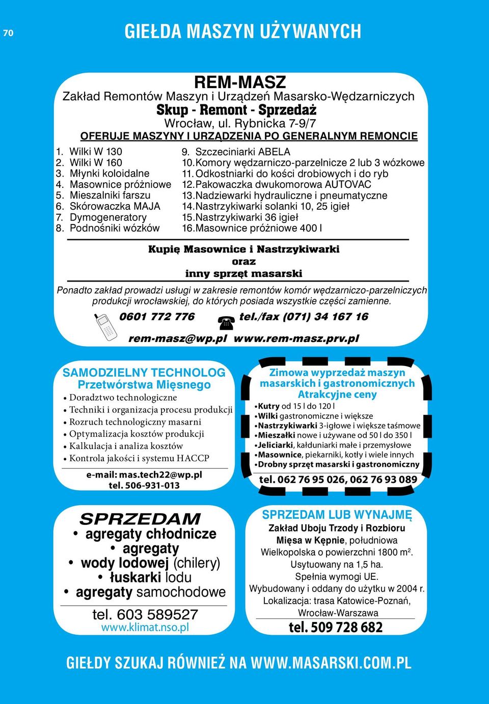 Komory wędzarniczo-parzelnicze 2 lub 3 wózkowe 11. Odkostniarki do kości drobiowych i do ryb 12. Pakowaczka dwukomorowa AUTOVAC 13. Nadziewarki hydrauliczne i pneumatyczne 14.