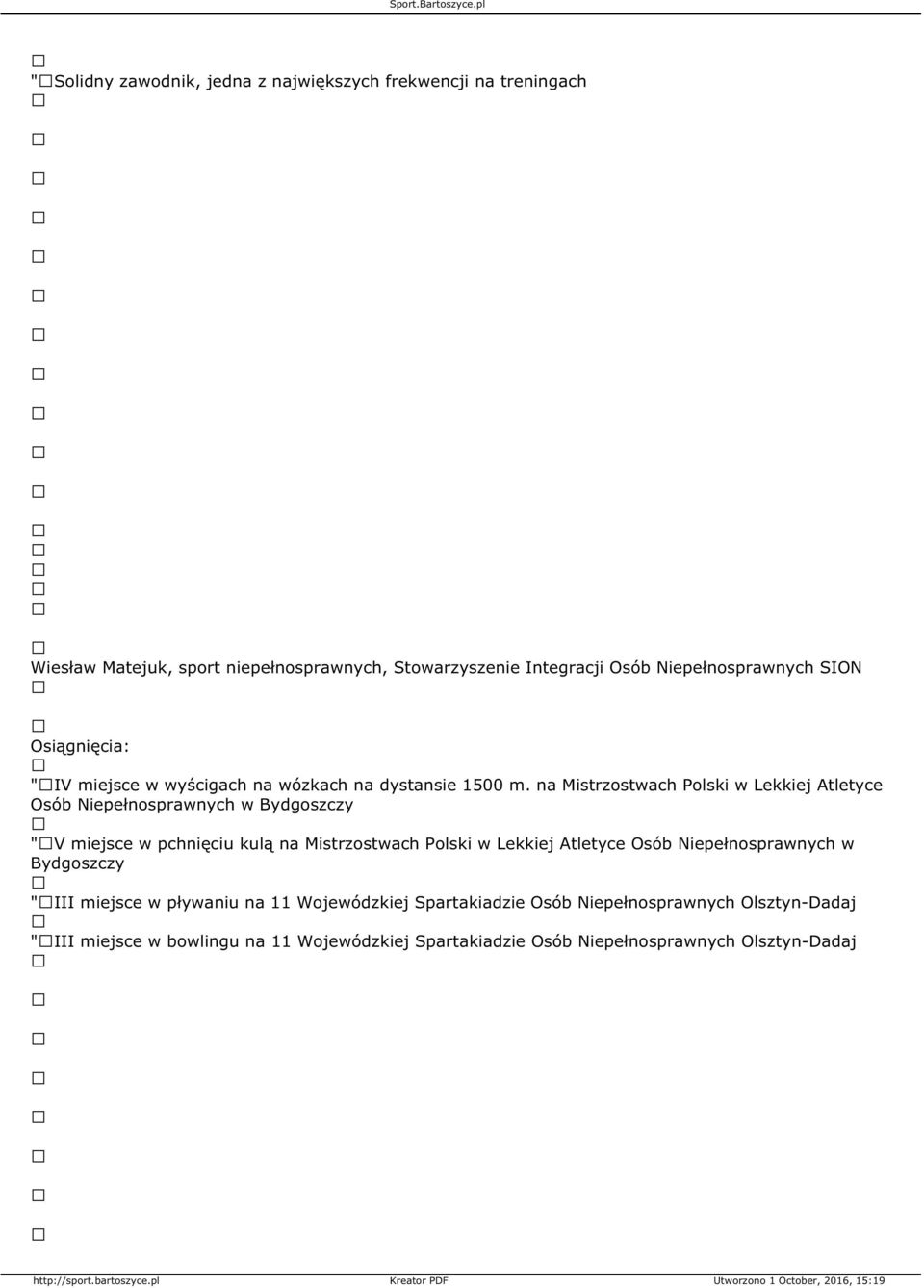 na Mistrzostwach Polski w Lekkiej Atletyce Osób Niepełnosprawnych w Bydgoszczy " V miejsce w pchnięciu kulą na Mistrzostwach Polski w Lekkiej