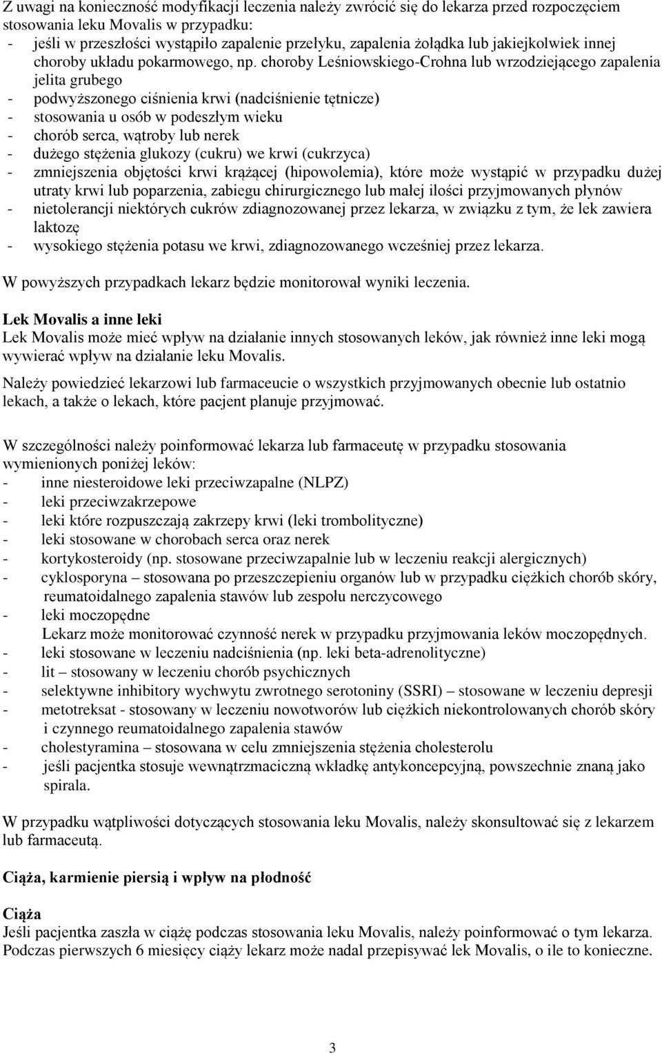 choroby Leśniowskiego-Crohna lub wrzodziejącego zapalenia jelita grubego - podwyższonego ciśnienia krwi (nadciśnienie tętnicze) - stosowania u osób w podeszłym wieku - chorób serca, wątroby lub nerek