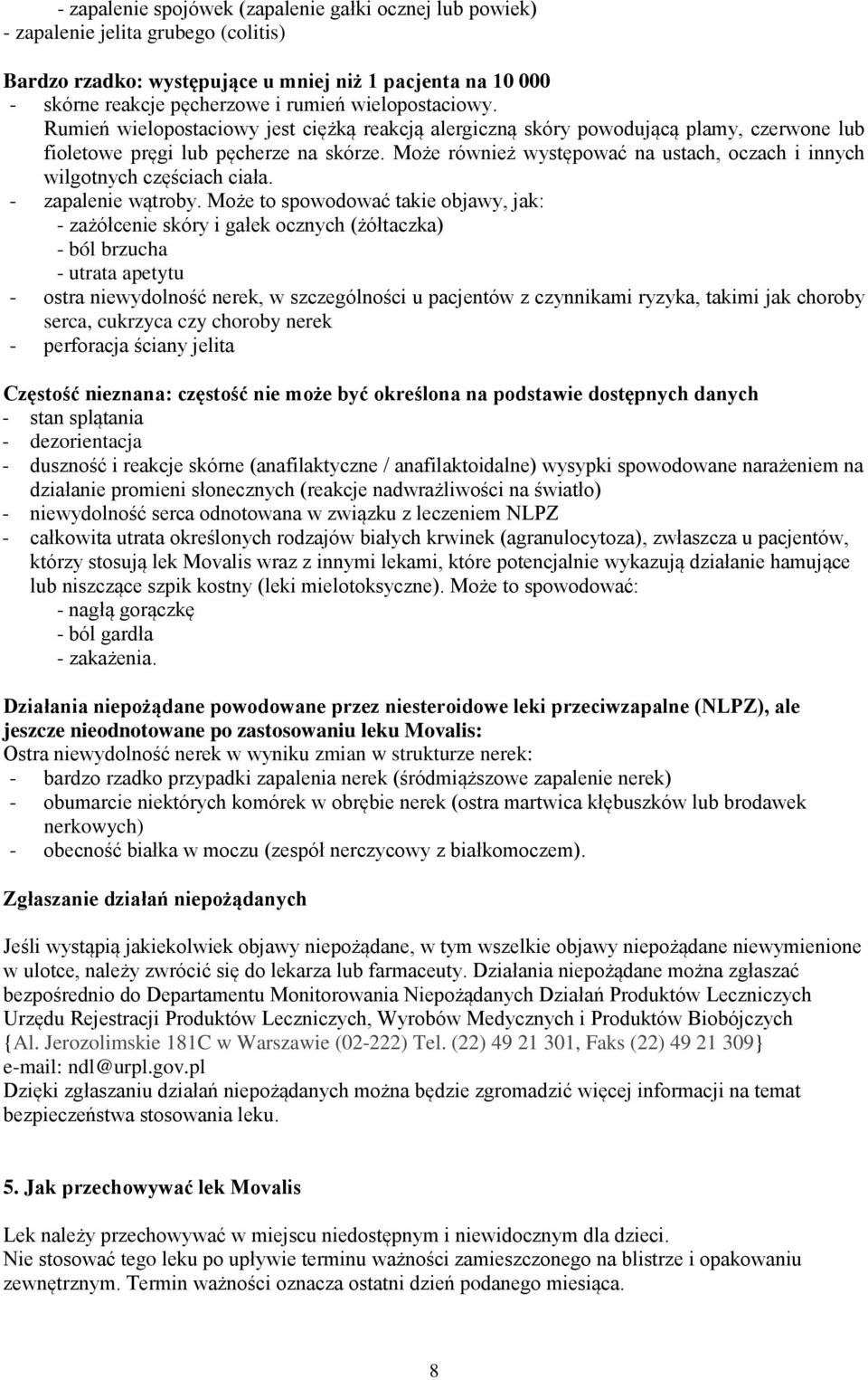 Może również występować na ustach, oczach i innych wilgotnych częściach ciała. - zapalenie wątroby.