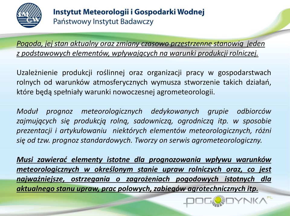 agrometeorologii. Moduł prognoz meteorologicznych dedykowanych grupie odbiorców zajmujących się produkcją rolną, sadowniczą, ogrodniczą itp.