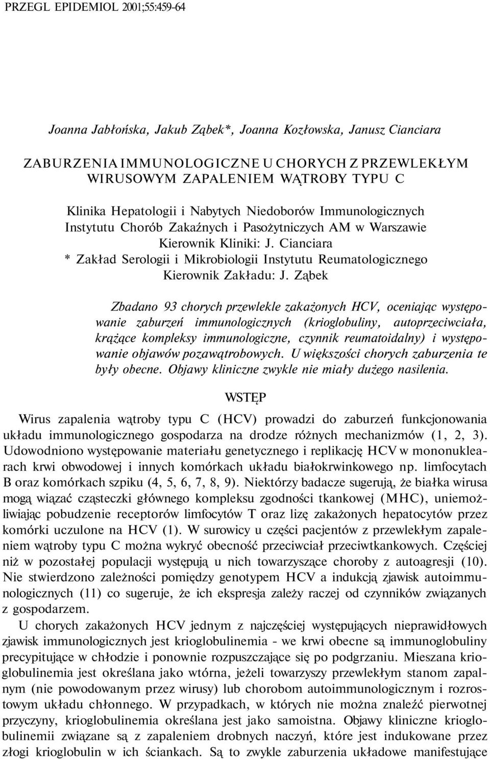 Cianciara * Zakład Serologii i Mikrobiologii Instytutu Reumatologicznego Kierownik Zakładu: J.