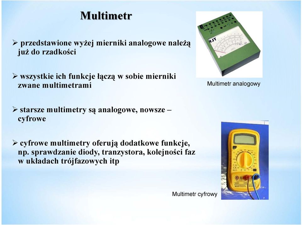 multimetry są analogowe, nowsze cyfrowe cyfrowe multimetry oferują dodatkowe funkcje,