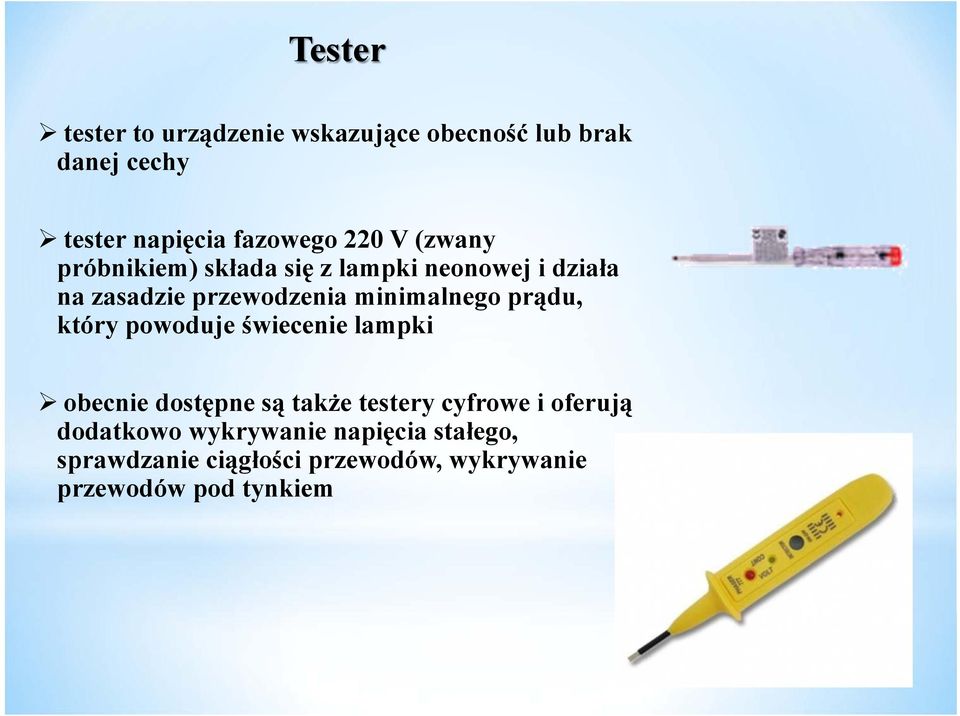 prądu, który powoduje świecenie lampki obecnie dostępne są także testery cyfrowe i oferują