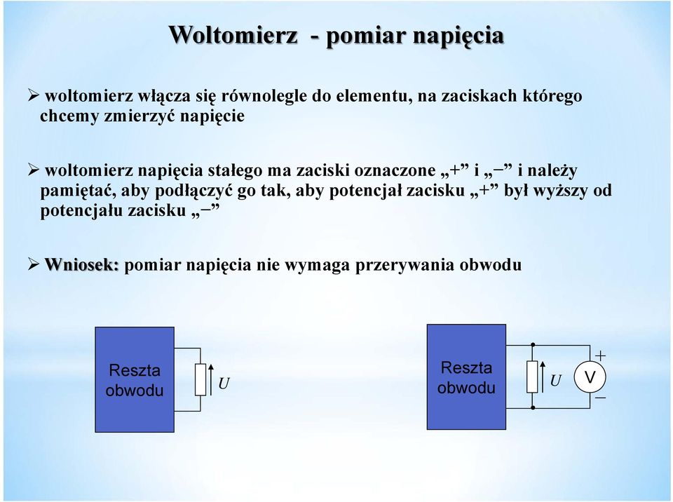 należy pamiętać, aby podłączyć go tak, aby potencjał zacisku + był wyższy od potencjału