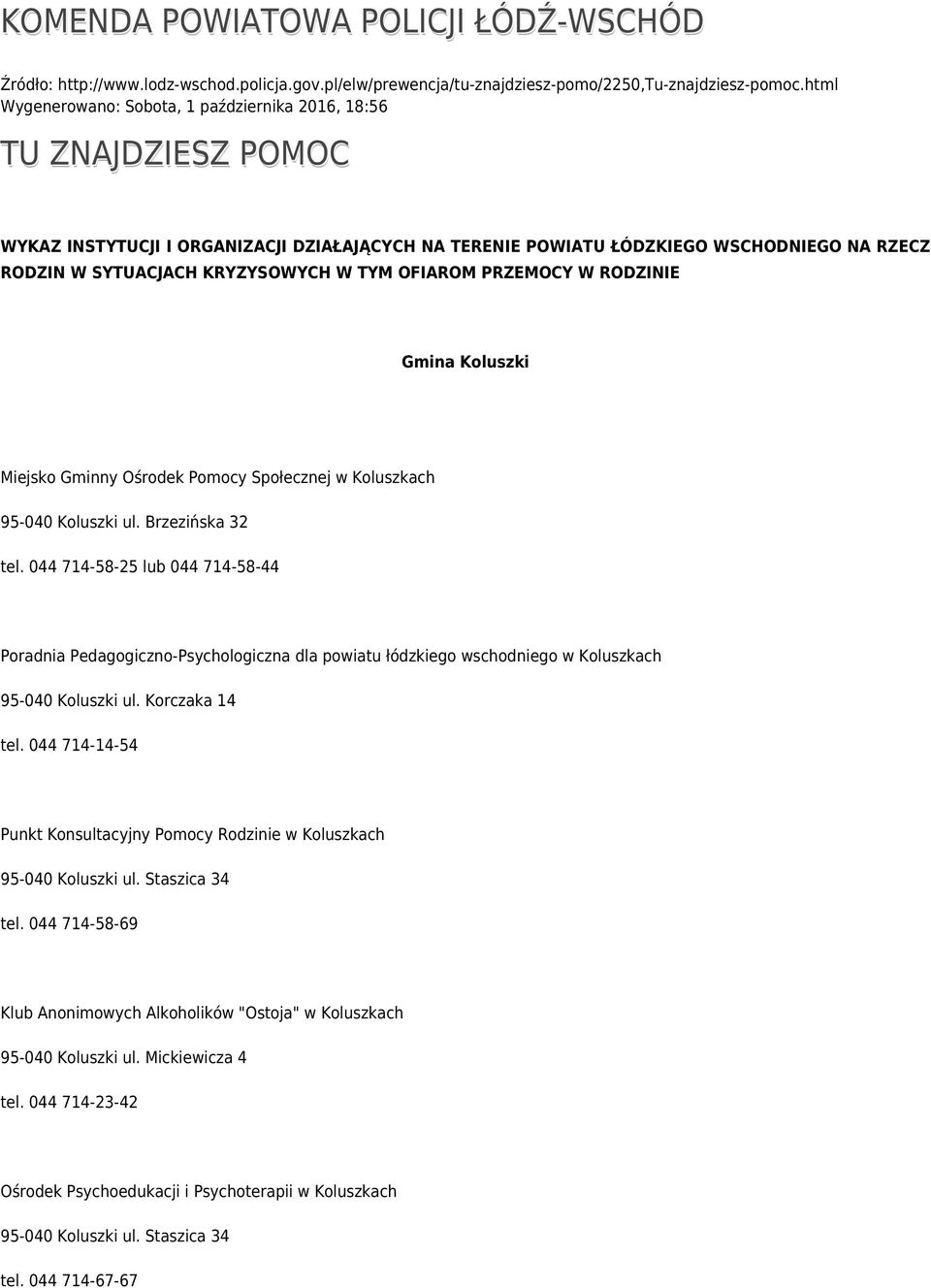 W TYM OFIAROM PRZEMOCY W RODZINIE Gmina Koluszki Miejsko Gminny Ośrodek Pomocy Społecznej w Koluszkach 95-040 Koluszki ul. Brzezińska 32 tel.