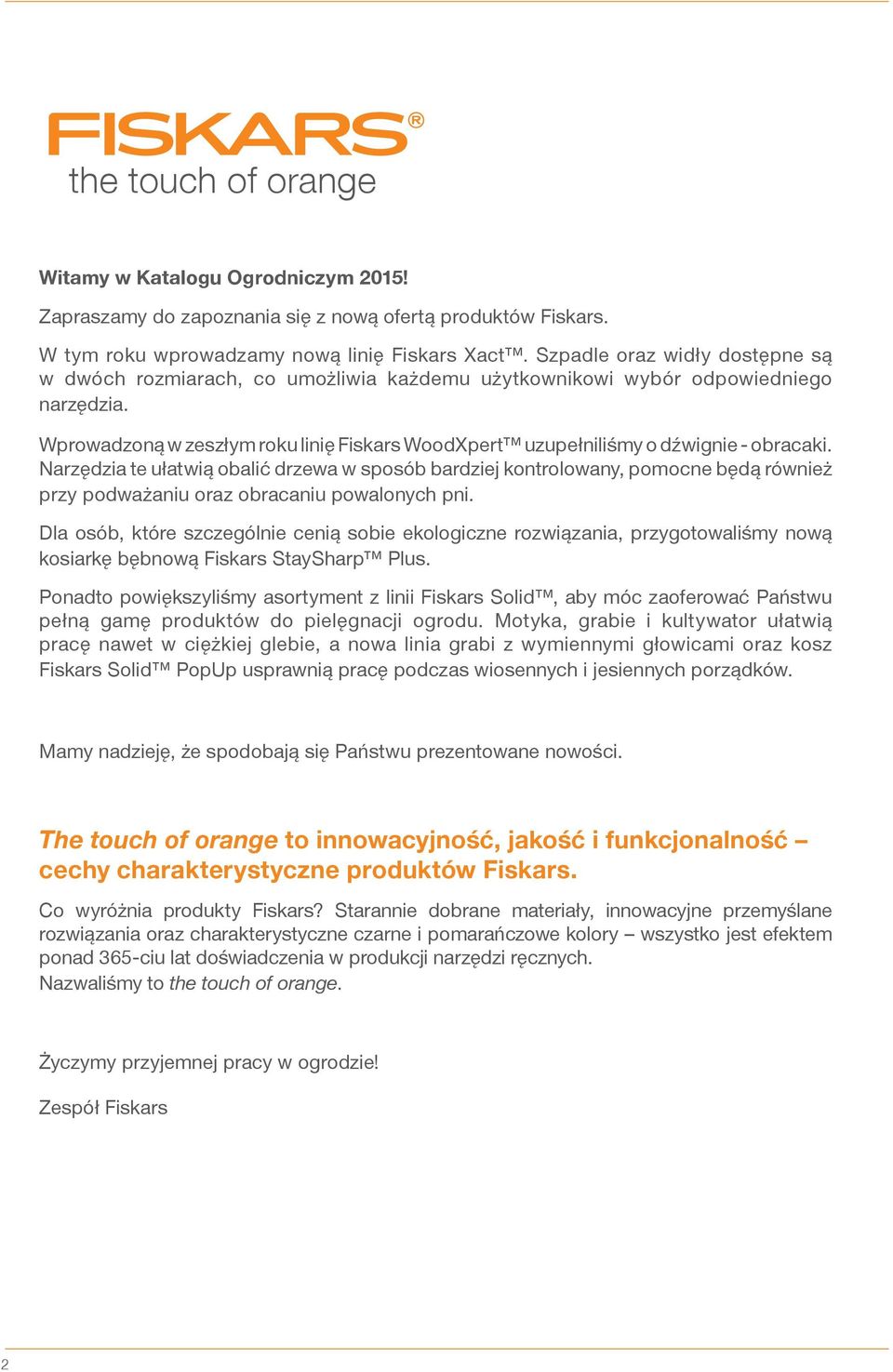 Wprowadzoną w zeszłym roku linię Fiskars WoodXpert uzupełniliśmy o dźwignie - obracaki.