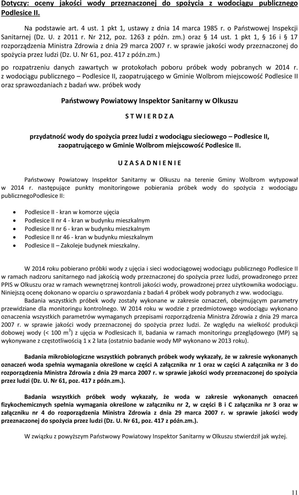 próbek wody przydatność wody do spożycia przez ludzi z wodociągu sieciowego Podlesice II, zaopatrującego w Gminie Wolbrom miejscowość Podlesice II. na terenie Gminy Wolbrom wytypował w 2014 r.