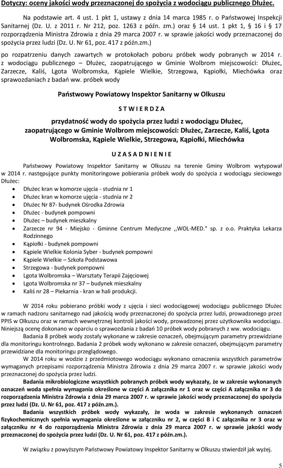 próbek wody przydatność wody do spożycia przez ludzi z wodociągu Dłużec, zaopatrującego w Gminie Wolbrom miejscowości: Dłużec, Zarzecze, Kaliś, Lgota Wolbromska, Kąpiele Wielkie, Strzegowa, Kąpiołki,